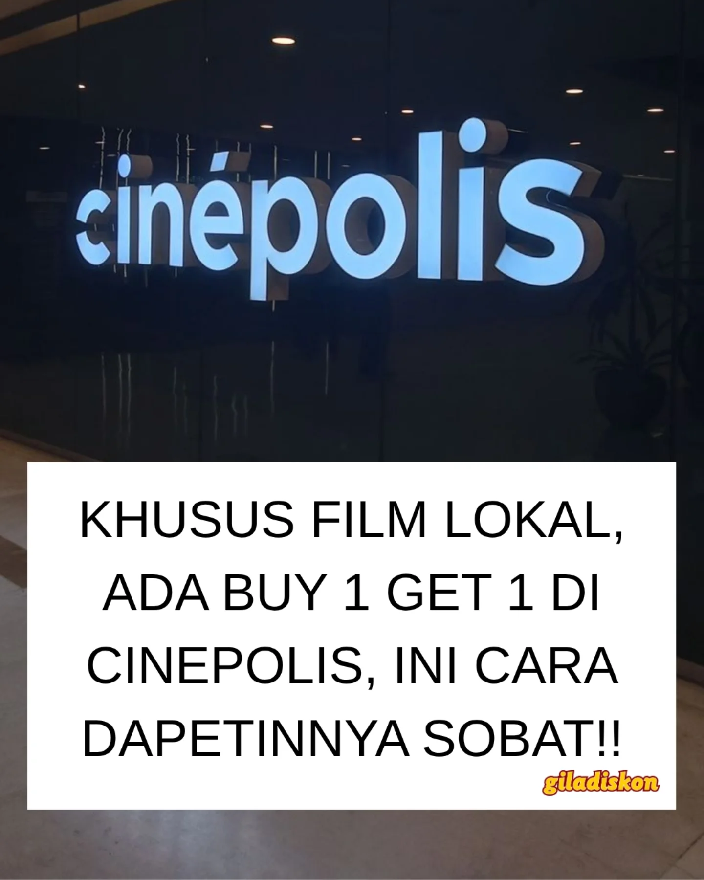 Beli 1 Gratis 1 Tiket Film Lokal di Cinépolis