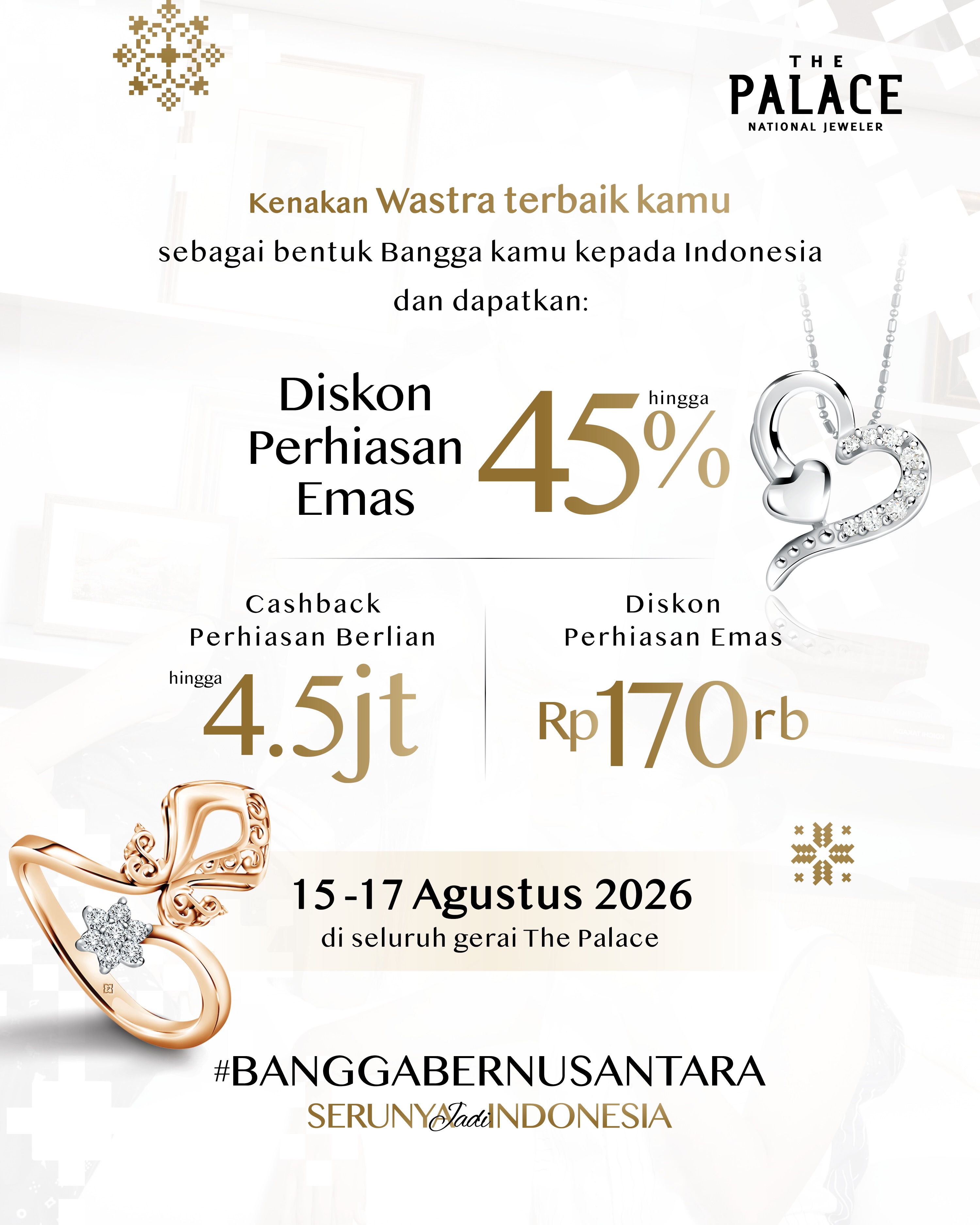 Diskon 45% Emas & Cashback Rp4,5 Juta saat Pakai Wastra di The Palace Jeweler - Image 3