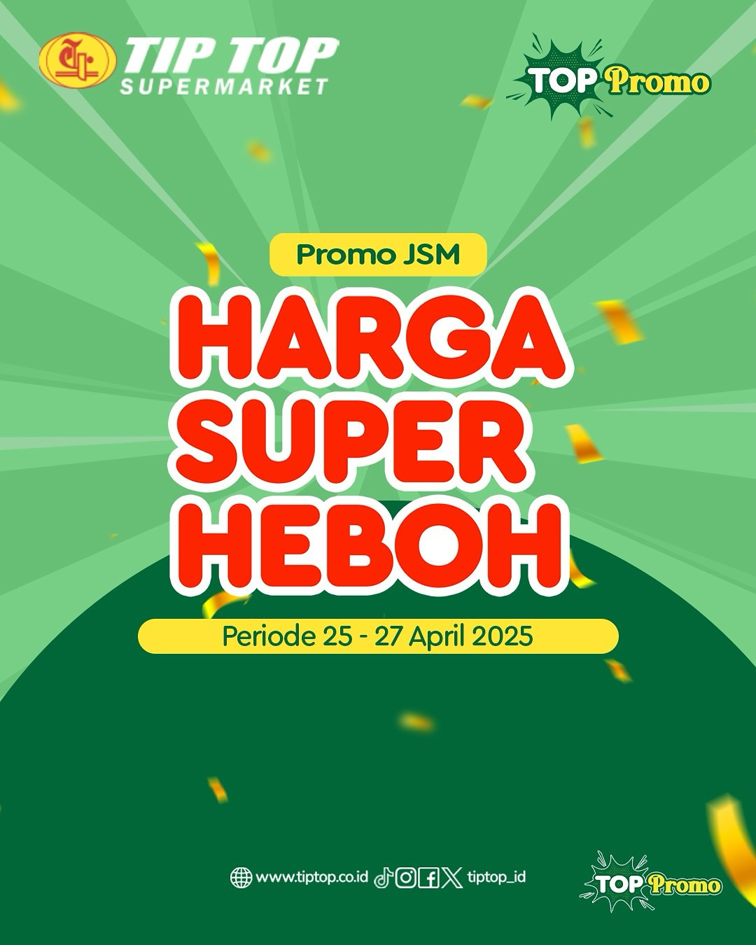 Promo Tip Top JSM Harga Super Heboh Periode `25 - 27 April 2025 - Image 1