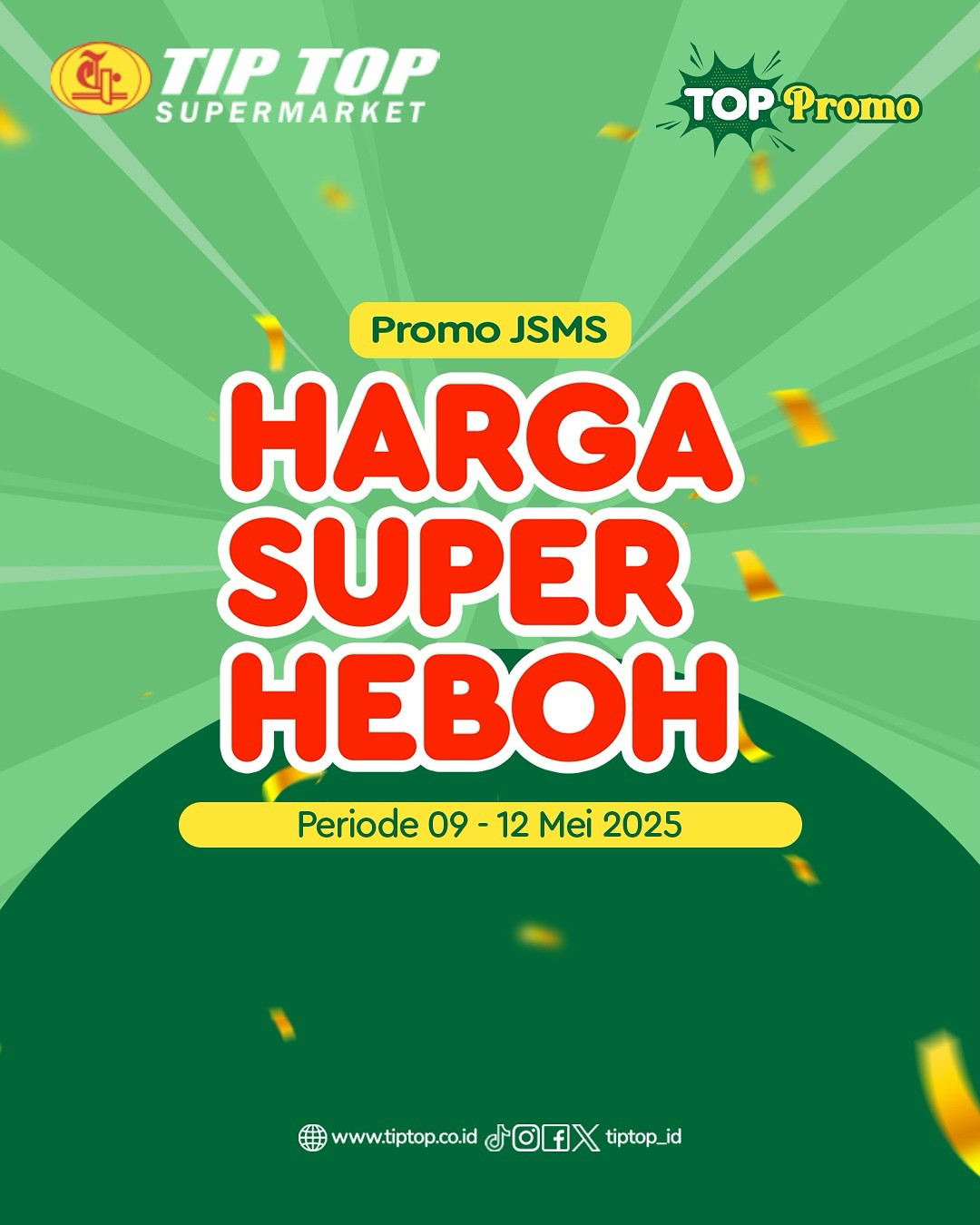 Promo Tip Top JSM Harga Super Heboh Periode `9 - 12 Mei 2025